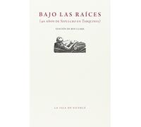 Bajo las raíces: (40 años de Sepulcro en Tarquinia) (SIN COLECCION)
