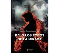 Bajo los focos de la mirada (SIN COLECCION)