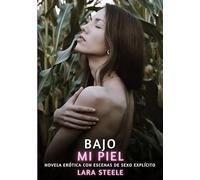 Bajo mi piel: Novela Erótica con Escenas de Sexo Explícito para Adultos: 264