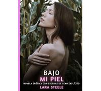 Bajo mi piel: Novela Erótica con Escenas de Sexo Explícito para Adultos: 264