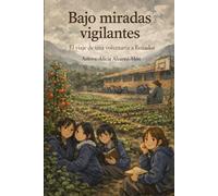 Bajo Miradas Vigilantes: El viaje de una voluntaria a Ecuador (Alicia's Notes)