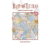 Bajo Mis Letras: Antología de Cuentos de Ficción | Libros que te hacen pensar: relatos breves de amor, terror, misterio, arte y filosofía