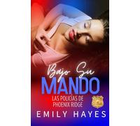 Bajo Su Mando: Una novela romántica lésbica de suspense llena de tensión y deseo prohibido (Las Policías de Phoenix Ridge)