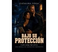 Bajo su protección: A salvo conmigo. Safe with me. (Ironhaven Protective (Español))