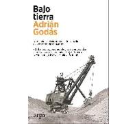 Bajo tierra. La increíble aventura de la búsqueda y extracción de minerales | Adrián Godás