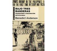 Bajo tres banderas: Anarquismo e imaginación anticolonial (Pensamiento crítico)