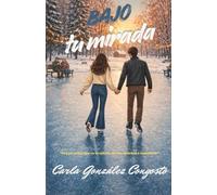 BAJO TU MIRADA: NOVELA ROMANTICA, JUVENIL, ADOLESCENTES