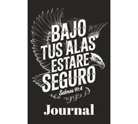 Bajo Tus Alas Estaré Seguro - Psalm 91:4 Spanish Bible Verse Journal: Inspirational Christian Faith Cover Design for Believers and Spanish Speakers