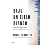 Bajo un cielo blanco: Cómo los humanos estamos creando la naturaleza del futuro (Drakontos)