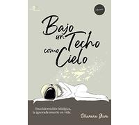 BAJO UN TECHO COMO CIELO: Encefalomielitis miálgica, la ignorada muerte en vida (Chronos)