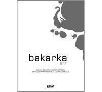 Bakarka 1 (Frantsesez) (+erantzunak): Méthode d'apprentissage de la langue basque avec corrigés (Hizkuntza)