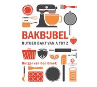 Bakbijbel: Rutger bakt van A tot Z (Kookbijbels)