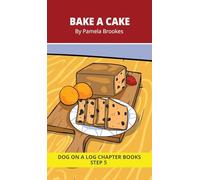 Bake a Cake Chapter Book: Decodable Chapter Book Series for Students Learning to Read. For Beginning Readers and Students with Dyslexia. (Step 5-Magic/Silent e): 21 (Dog on a Log Chapter Books)