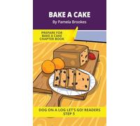 Bake a Cake: Short Decodable Books Prepare Students for Reading DOG ON A LOG Decodable Chapter Books. For Beginning Readers and Students with ... e): 21 (Dog on a Log Let's Go! Readers)