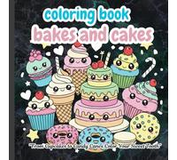 BAKE and CAKE coloring book for kids: Relax, Unwind, and Color a World of Candy and Cakes