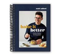 Bake It Better: 70 Show-Stopping Recipes to Level Up Your Baking Skills