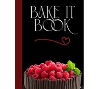 Bake It Book! The Ultimate Baking Planner & Journal: Plan, Bake and Review Your Creations with 4 Organised Pages for Ideas, Ingredients, Methods, Shopping Lists and Tasting Notes