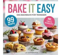 Bake it easy: Das Backbuch für Teenager