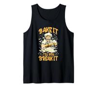 BAKE IT TILL YOU BREAK IT Camiseta sin Mangas