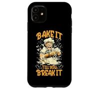 BAKE IT TILL YOU BREAK IT Carcasa para iPhone 11