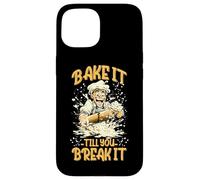 BAKE IT TILL YOU BREAK IT Carcasa para iPhone 15