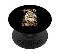 BAKE IT TILL YOU BREAK IT PopSockets PopGrip Adhesivo