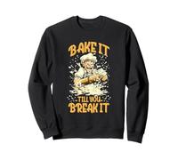 BAKE IT TILL YOU BREAK IT Sudadera