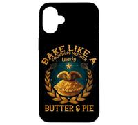 Bake Like A Founding Mother Liberty Butter and PIE Carcasa para iPhone 16 Plus