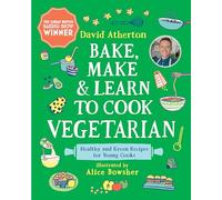 Bake, Make, and Learn to Cook Vegetarian: Healthy and Green Recipes for Young Cooks