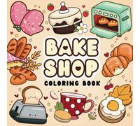 Bake Shop Coloring Book: Bold and Easy, Simple and Big Designs Featuring Sweet Treats, Cupcakes, and More For Stress Relief and Relaxation
