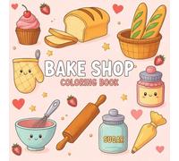 Bake Shop Coloring Book: Simple and Big Designs Featuring Sweet Treats, Cupcakes, and More For Relaxation