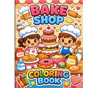 Bake Shop Coloring book: Sweet Bakery Fun for Kids Ages 3-6 - Easy & Cute Illustrations to Color