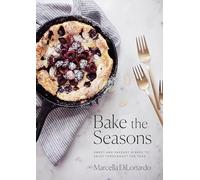 Bake the Seasons: Sweet and Savoury Dishes to Enjoy Throughout the Year: A Baking Book