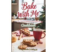 Bake With Me: A Christmas Invitation Cookbook