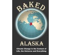 Baked Alaska: Climate Change in the Context of Life, the Universe and Everything.