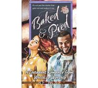 Baked & Pied: A Decadent Romance from Whisk to Worship (Smutty Shops)