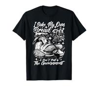 Baker Bake Own Bread Dont Trust Government Masa madre Camiseta