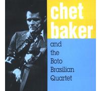 Baker Chet - and The Boto Brasilian Quartet [Import]