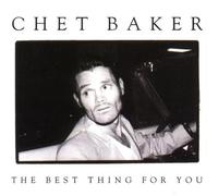 Baker, Chet - The Best Thing For You