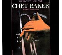 Baker Chet - With Fifty Italian Strings