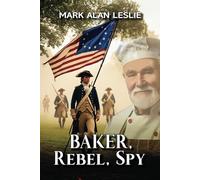 Baker, Rebel, Spy: A Novel of the Revolutionary War