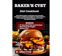 BAKER’S CYST DIET COOKBOOK: Anti-inflammatory meal plans and synovial-supportive nutritional strategies to reduce effusion, relieve posterior knee pressure, and restore functional mobility
