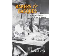 Bakers and Basques: A Social History of Bread in Mexico