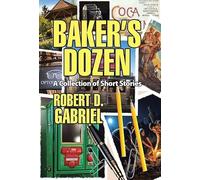 Baker's Dozen: A Collection Of Short Stories