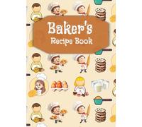 Baker's Recipe Book: Bakers Recipe Book to Capture Your Own Recipes & Record Details | Bread Baking Recipe Journal | Perecft for Jotting Down All Your Baking Secrets