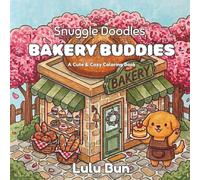 Bakery Buddies: A Snuggle Doodles Coloring Book: A Cute and Cozy Coloring Book for Adults with Kawaii Animals and Bakery Scenes