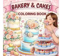 BAKERY & CAKES COLORING BOOK - color Cakes, Cupcakes, Wedding cakes, Celebration cakes: Cute Wedding Cakes, Celebration cakes, Cupcakes, Pastry ... Students for Relaxation and Stress free