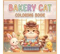 Bakery Cat Coloring Book for Kids - Cute Cozy Bakery Adventure: Fun Bakery-Themed Coloring Book with Cute Cat Baker, Bunny, Mouse & Friends | Perfect ... Book for Kids, Toddlers & Preschool Learning