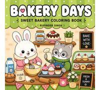 Bakery Days: Sweet Bakery Coloring Book for Kids and Adults Featuring Cute Animal Bakery Adventures (The Cozy Critters Collection)