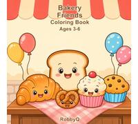 Bakery Friends Coloring Book: Bold and Easy Kawaii Bread Croissant Muffin and Pastry Coloring Pages for Kids Ages 3-6 (RobbyQ Food Friends Coloring Books)